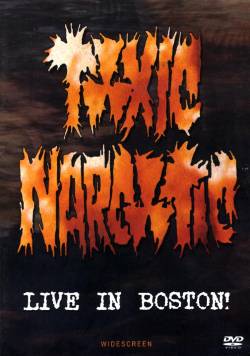 Toxic Narcotic : Live in Boston!
